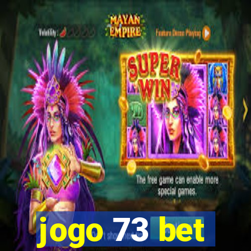 jogo 73 bet